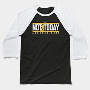 Lorenzo Cain Not Today Baseball T-Shirt